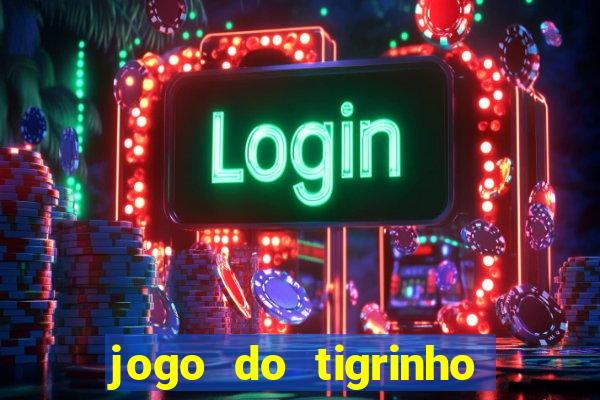 jogo do tigrinho na casa chinesa